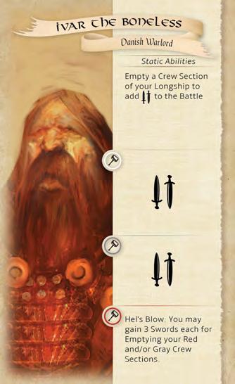 Captain Abilities Each Captain has four different abilities that will influence how you play Villainous Vikings: A Static Ability that is always available for use as long as the player can meet the