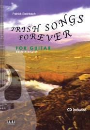 95 Order code: 610288 ISBN: 978-3-89922-001-8 ISMN: M-700185-29-9 Steinbach, Patrick Irish Songs Forever 68 Pages, Book & CD A Nation Once Again All For Me Grog Four Green Fields Henry Joy I'll Tell