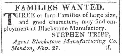 Primary Source NEWSPAPER ADVERTISEMENT Family Wanted This advertisement appeared in a Mendon, Massachusetts, newspaper in 1823. In it, a company requests that families come to work at a factory.