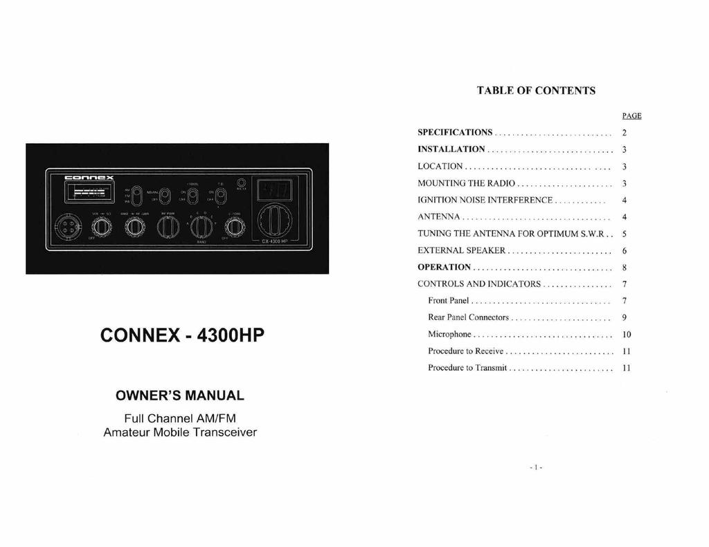 TABLE OF CONTENTS PAGE SPECIFICATIONS... 2 INSTALLATION... 3 LOCATION... 3 CON NEX - 4300HP MOUNTING THE RADIO... 3 IGNITION NOISE INTERFERENCE... 4 ANTENNA... 4 TUNING THE ANTENNA FOR OPTIMUM S.W.R.. 5 EXTERNAL SPEAKER.