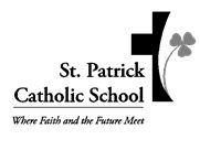 St. Patrick Cathlic Schl strives t prvide a Cathlic Christian faith cmmunity in which each child is given the pprtunity t develp spiritually, intellectually, emtinally, scially, and physically.