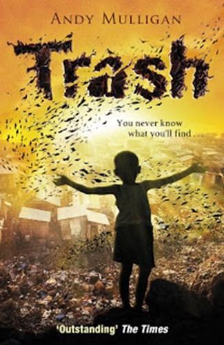 TRASH ANDY MULLIGAN Trash by Andy Mulligan. Publisher: Ember, 2011.