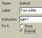 (The label can be anything, but the instruction must be exactly as shown above.) In this case, the label could be Forward a Little Set the Do It mode to Forever. Click on the Forward button.