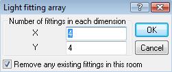5.5. Light Fitting Array Dialogue Box This dialogue box allows you to place an array of light fittings in the selected room.