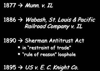 Regulating the Trusts 1877 Munn. v. IL 1886 Wabash, St.