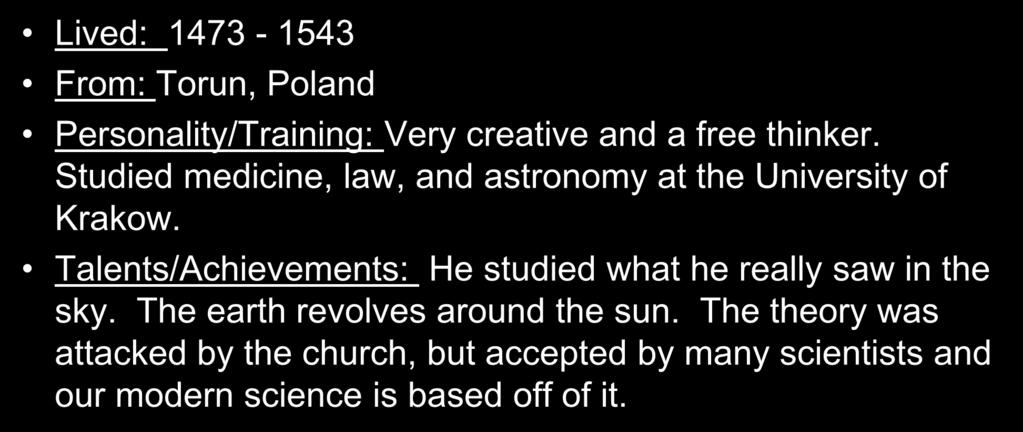 Nicolaus Copernicus: Polish Scientist Lived: 1473-1543 From: Torun,