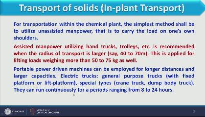 Now we will discuss transport of solids which is implant transport means if in an industry what are the measures what are the ways to transport solid from one place to another place, for