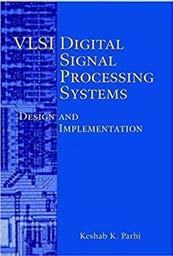 Litterature Course Litterature Keshab K. Parhi, VLSI Digital Signal Processing Systems: Design and Implementation Extended Reading Alan V. Oppenheim, Ronald W. Schafer with John R.