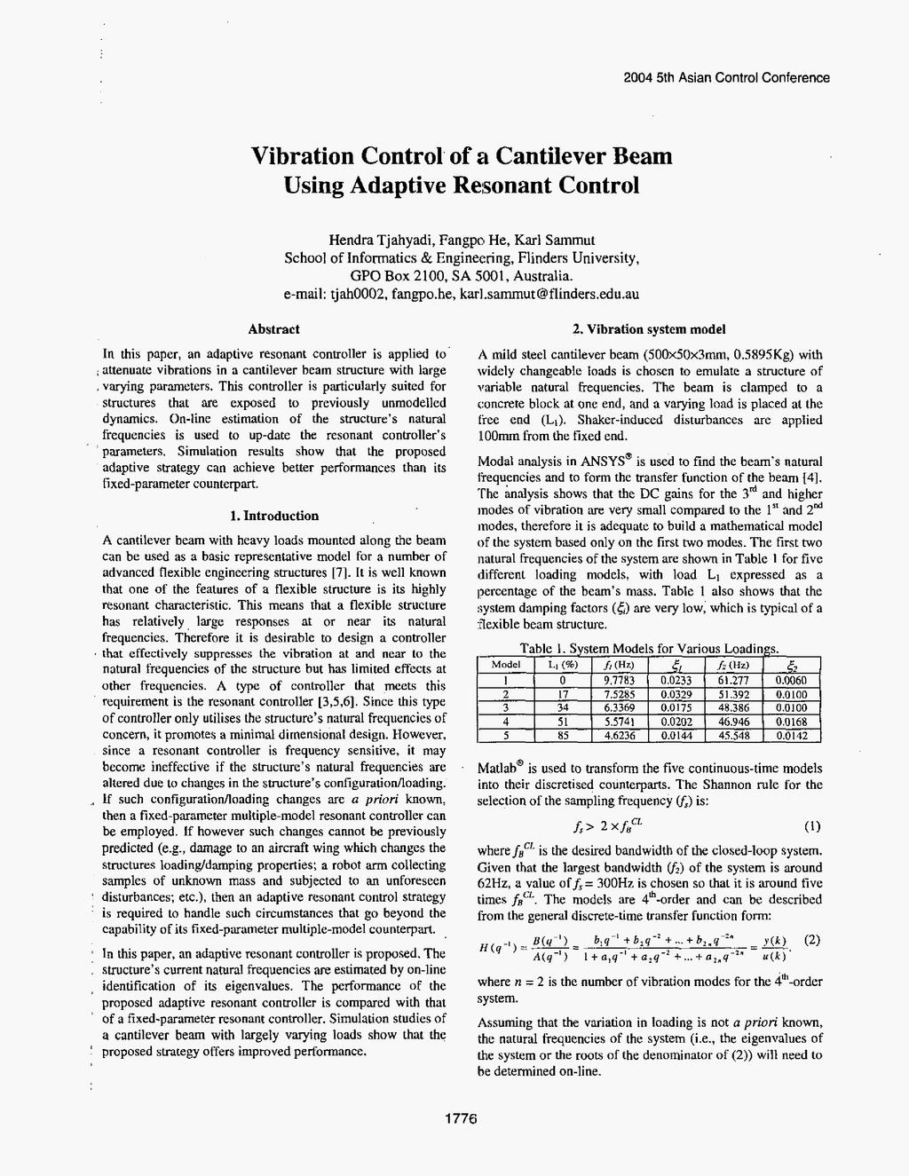 2004 5th Asian Control Conference Vibration Control' of a Cantilever Beam Using Adaptive Resonant Control Hendra Tjahyadi, Fangpcl He, Karl Sammut School of Informatics & Engineering, Flinders