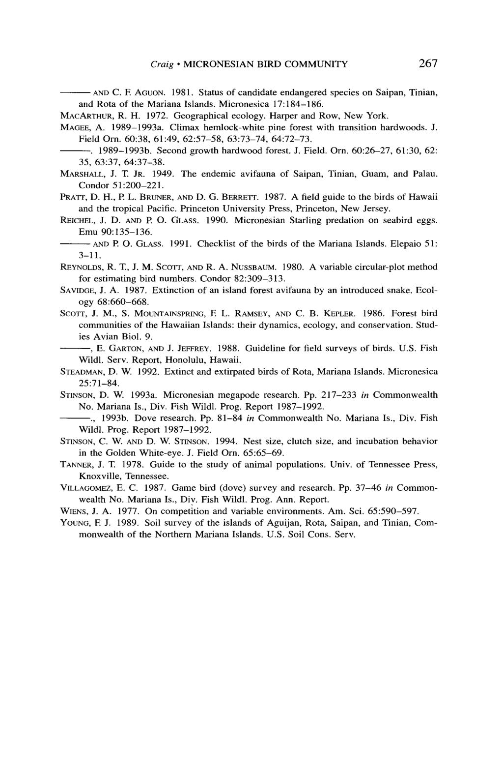 Craig l MICRONESIAN BIRD COMMUNITY 267 AND C. E AGUON. 1981. Status of candidate endangered species on Saipan, Tinian, and Rota of the Mariana Islands. Micronesica 17: 184-186. MACARTHUR, R. H. 1972.