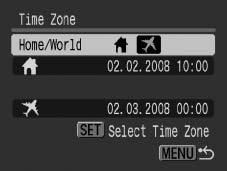 177 Switching to the Destination Time Zone 1 Select [Time Zone]. 1. Press the button. 2. Use the or button to select the menu. 3. Use the or button to select [Time Zone]. 4. Press the button. 2 Select (World).