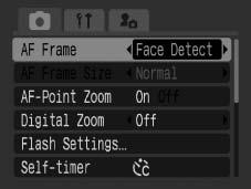 93 Selecting an AF Frame Mode Available Shooting Modes p. 238 The AF frame indicates the area of the composition on which the camera focuses. Face Detect AiAF Center 1 Select [AF Frame]. 1. Press the button.