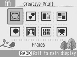 Creative Print How to Use the Menu (Creative Print) 1 Turn the printer on, and insert the memory card into the appropriate memory card slot (p. 31). 2 Press. The Creative Print menu is displayed.