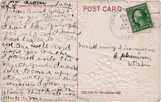 Mrs. Henry Simonsen Sources Mrs. Henry Simonsen of Ephraim, Utah received a postcard from Centerfield, Utah in May 1912.[Figure 2] The text begins Dear Aunt Zoa and is signed Lucy.