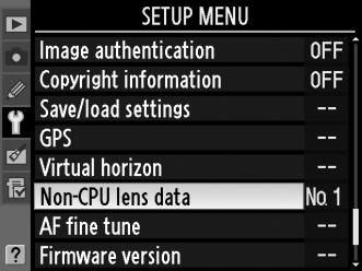 The Non-CPU Lens Data Menu 1 Select [Non-CPU lens data]. Highlight [Non-CPU lens data] in the setup menu (pg. 346) and press 2.