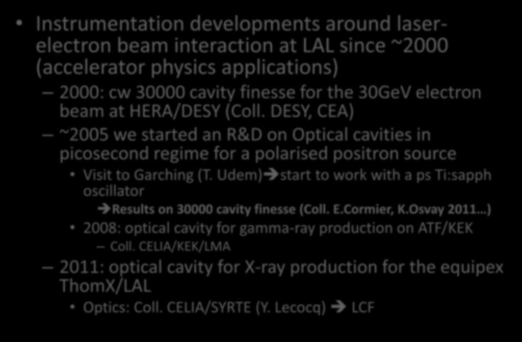 DESY, CEA) ~2005 we started an R&D on Optical cavities in picosecond regime for a polarised positron source Visit to Garching (T.