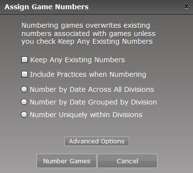 What's on this Screen Note: To view all of the options on this window, click the Advanced Options button. Keep Any Existing Numbers. Keep the numbers for any games that have already been numbered.