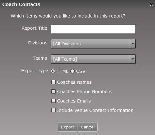 You can name the report, select whether to include coaches for all divisions and teams or a specific division and team, and choose whether to export the information in HTML or CSV format.