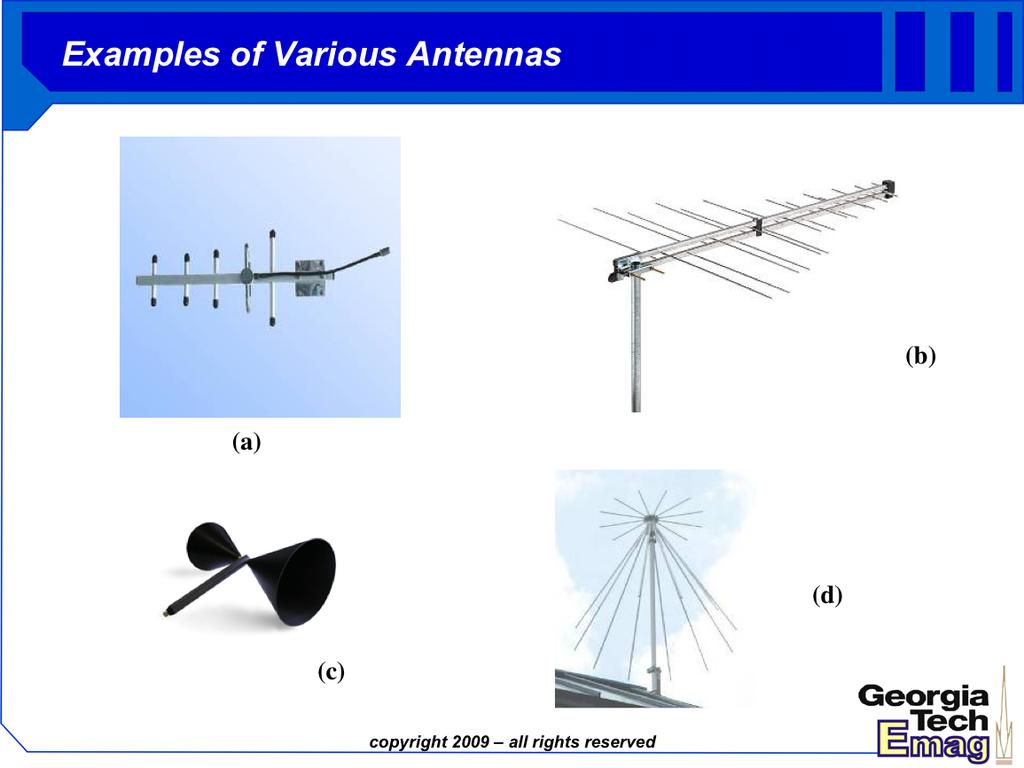 (a) Yagi-Uda Array Often called a Yagi (Yagi was the Japanese advisor, Uda was the grad student that did all the work), this antenna has a dipole radiator.