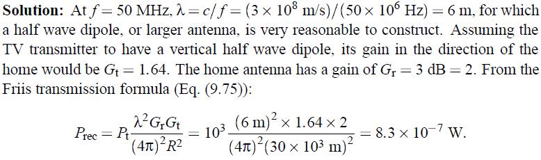 Problem 5: A half-wave dipole TV broadcast antenna transmits 1 kwat 50MHz.