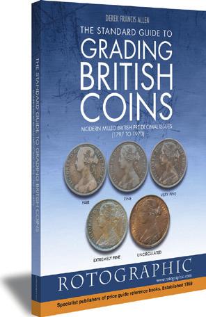 THE STANDARD GUIDE TO GRADING BRITISH COINS Look out for The Standard Guide to Grading British Coins, also published by Rotographic.