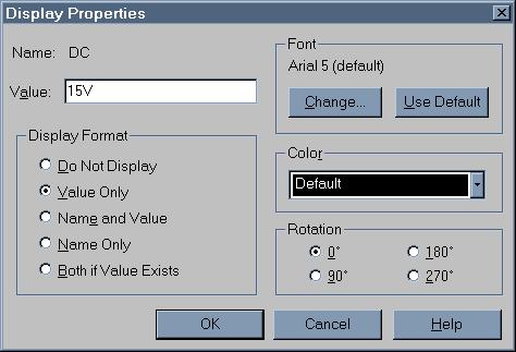 Version 1.1 17 of 33 24. To change the voltage supply from 0 V to 15 V, highlight the value of the voltage supply ("0Vdc") and double click on it. This should open the Display Properties dialog box.