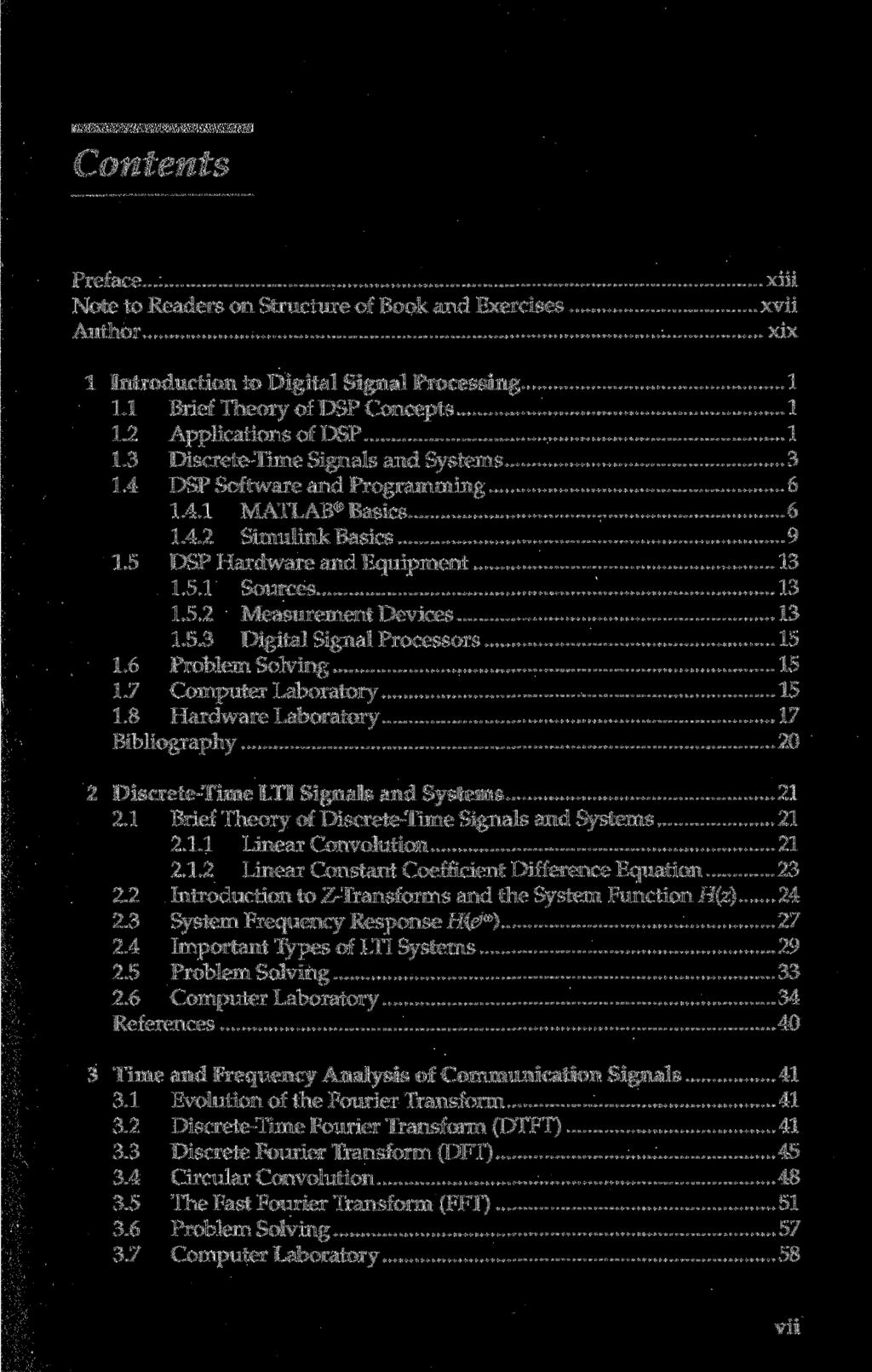 Contents Preface Note to Readers on Structure of Book and Exercises Author xiii xvii xix 1 Introduction to Digital Signal Processing 1 1.1 Brief Theory of DSP Concepts 1 1.2 Applications of DSP 1 1.