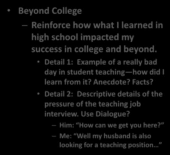 Detail 3 (optional) Beyond College Reinforce how what I learned in high school impacted my success in college and beyond.