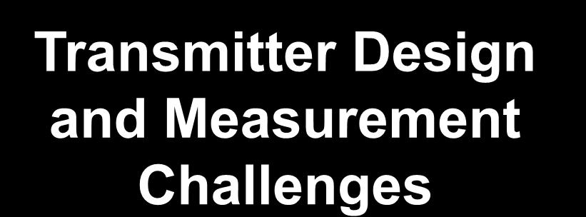 Transmitter Design and Measurement Challenges Based on the book: LTE and the Evolution to 4G Wireless Chapter