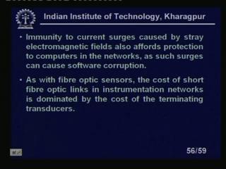 cost penalty. Because many sensors we are using; however, there are great advantages in terms of the links immunity to corruptions of the signal carried.