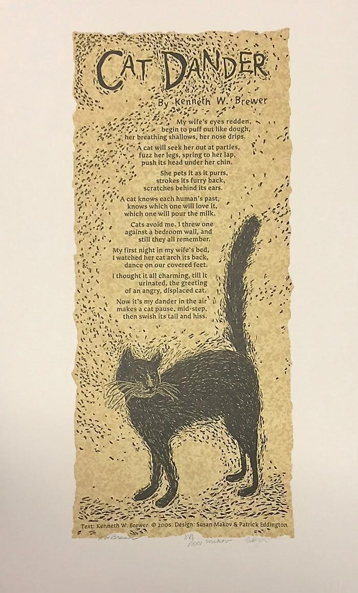5. Ken Brewer. Cat Dander. Salt Lake City: Green Cat Press, 2005. 16/25. Signed limited edition. 47 cm by 27 cm.