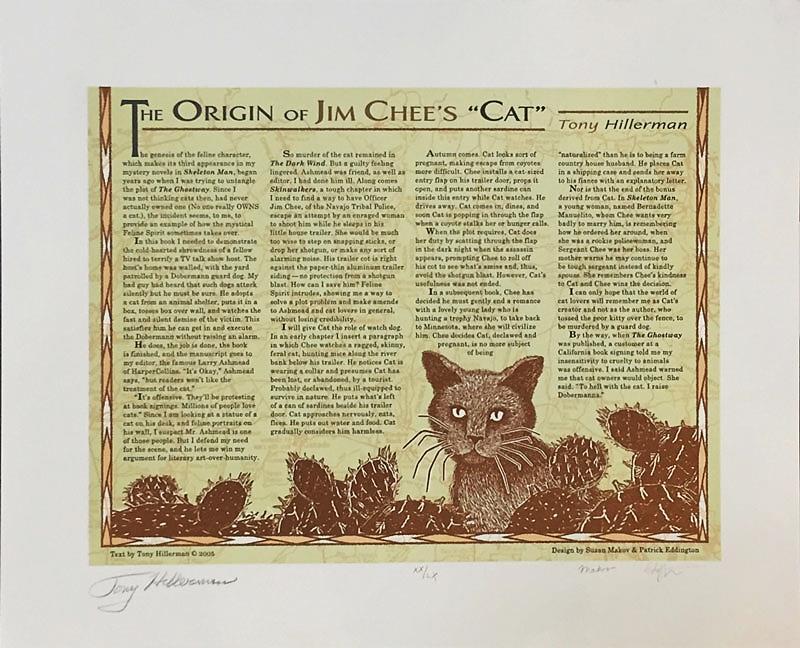 An original poem by the late Utah poet laureate. 6. Tony Hillerman. The Origin of Jim Chee's Cat. Salt Lake City: Green Cat Press, 2005. 20/60. 37.5 cm by 45 cm.