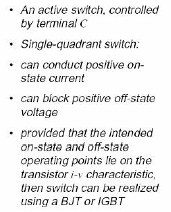 Switch Realizations-BJT/IGBT Active-controlled turn on and turn off BJT conduct in forward direction in response to control current at