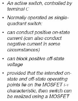 Switch Realizations-MOSFET Active-controlled turn on and turn off MOSFETs conduct in forward