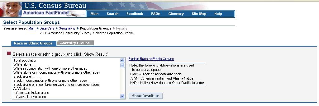 Profiles for Ethnic and Ancestral Groups (American Community Survey) 6. Select the geographic area of "Nation", and then "United States or a State, click Add and then Next.