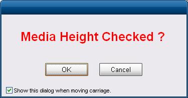 (3) Show Media Holder Checked? When this is checked, the application shows the following confirmation message whenever the Carriage is moved by the icons (4) Show Media Height Checked?