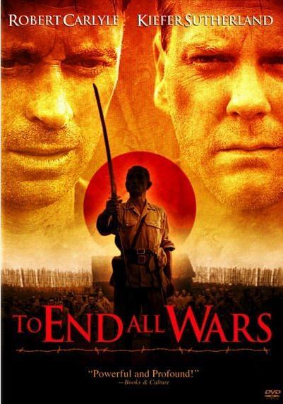 To End All Wars (2001) (The Directors Cut) (With Robert Carlyle and Keiffer Sutherland et al) Robert Carlyle and Keiffer Sutherland are both excellent in this film Carlyle is a fine actor he is