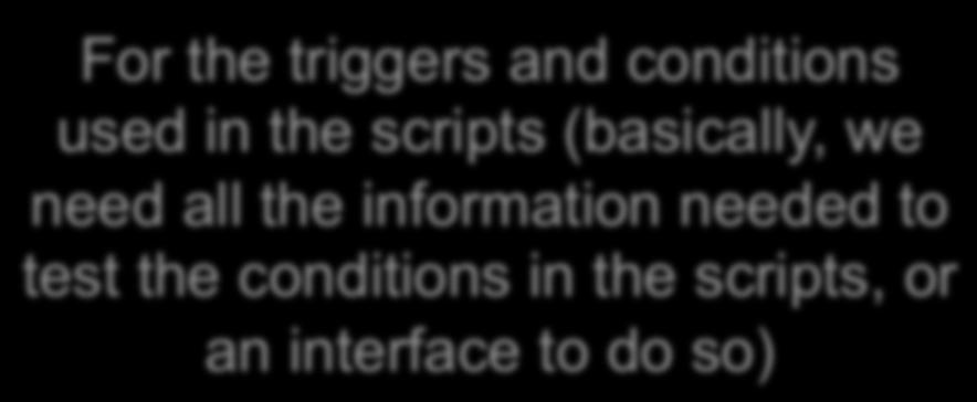 ) Collision + Line of sight For the triggers and conditions used in the scripts
