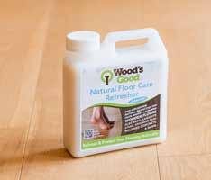 120 121 ACCESSORIES INSTALLATION ESSENTIALS Wood s Good Natural Floor Care makes cleaning and maintaining wood floors simple.