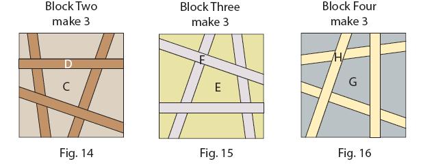 12) Repeat Steps 1-10 using (3) 8 ½ Fabric C squares and (12) 1 ¼ x 11 Fabric D strips to make (3) Block Twos (Fig. 14).