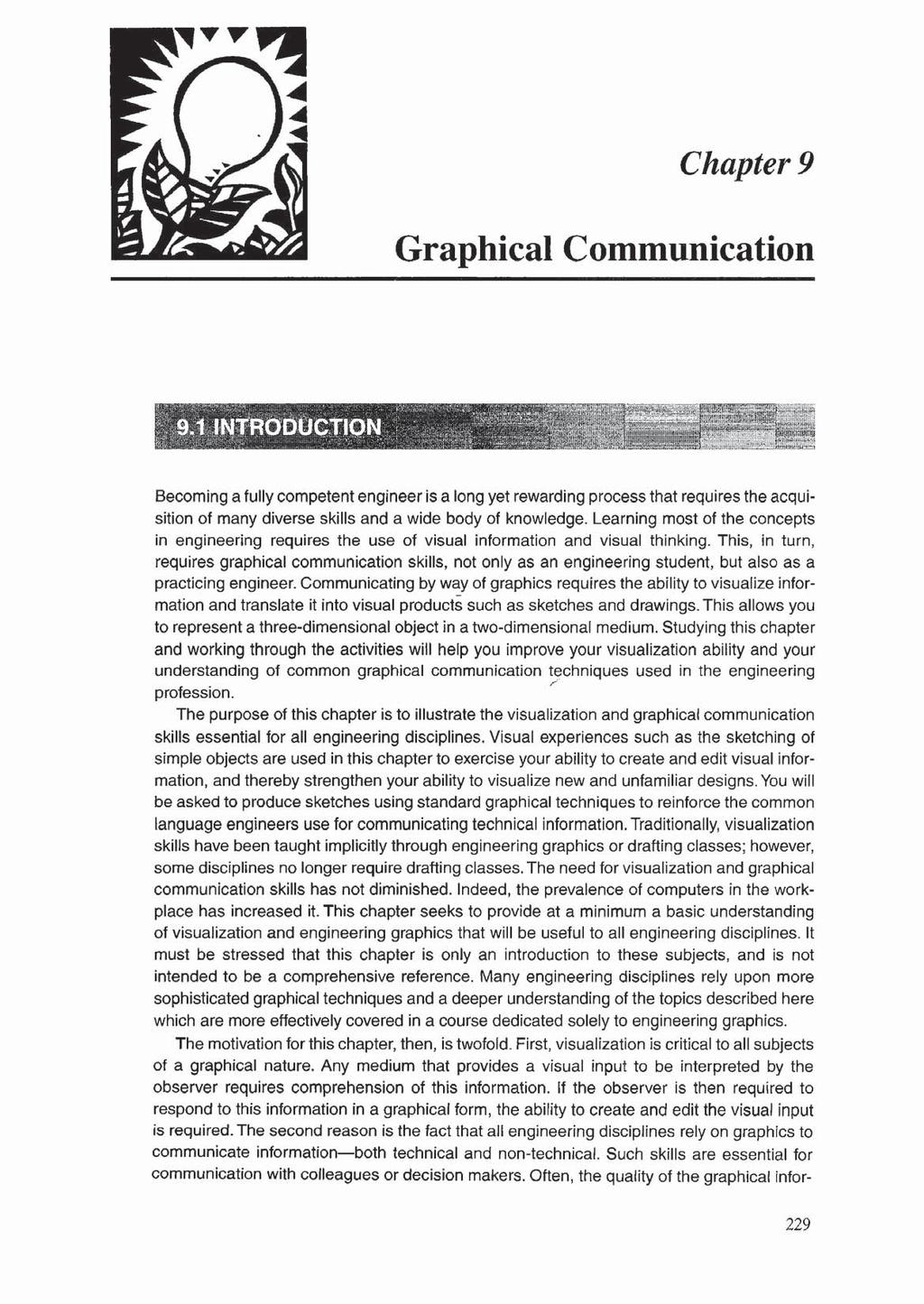 Chapter 9 Graphical Communication mmm Becoming a fully competent engineer is a long yet rewarding process that requires the acquisition of many diverse skills and a wide body of knowledge.