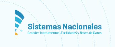 National Systems National Systems Initiative The programme of National Systems gathers large equipments, facilities and databases of diverse areas of interest for the science community and which are