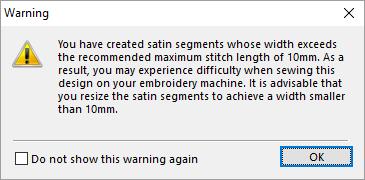 0mm. Larger than 10mm will give you this error message and your machine may have difficulty sewing this portion of your design.