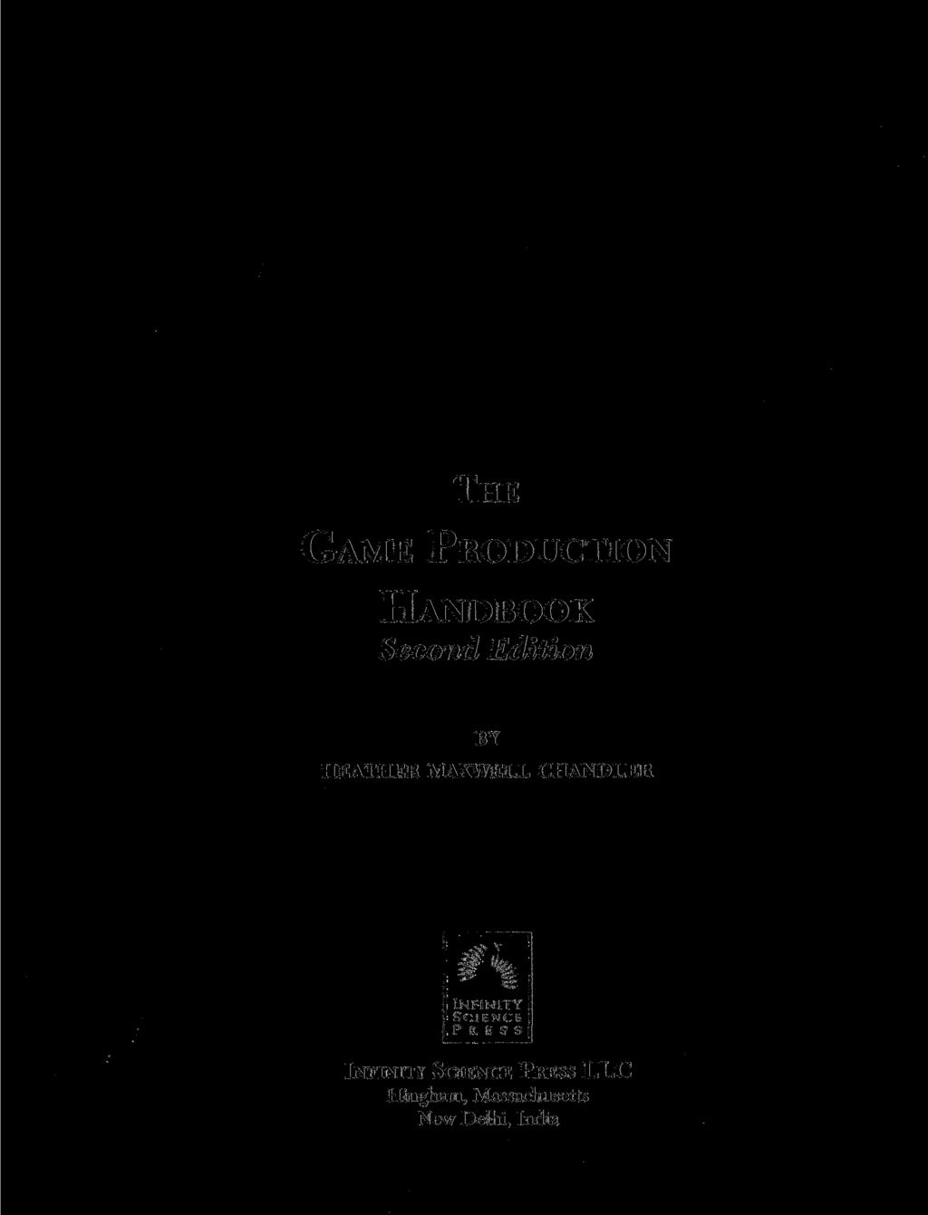 THE GAME PRODUCTION HANDBOOK Second Edition BY HEATHER MAXWELL CHANDLER INFINITY