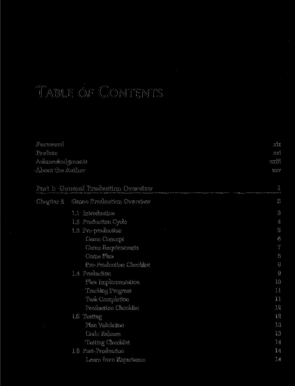 TABLE OF CONTENTS Foreword Preface Acknowledgments About the Author xix xxi radii xxv Parti: General Production Overview 1 Chapter 1 Came Production Overview 3 1.1 Introduction 3 1.
