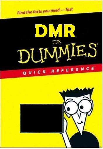 The DMR Basics & No Frills What is DMR?