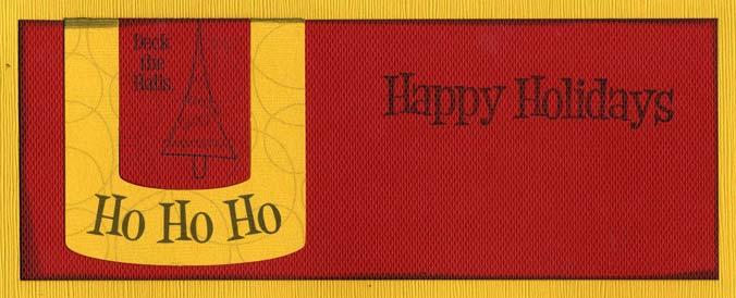 Staple a short length of red grosgrain ribbon to the top of the Yellow tag. Attach the tag to the top center of the Light Green panel. Card #2 2.75x4.25 Yellow Die Cut Frame: Ho, Ho, Ho 1.5x2.