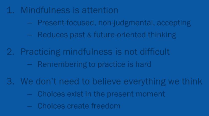 Mindfulness is attention Present-focused, non-judgmental, accepting Reduces past &