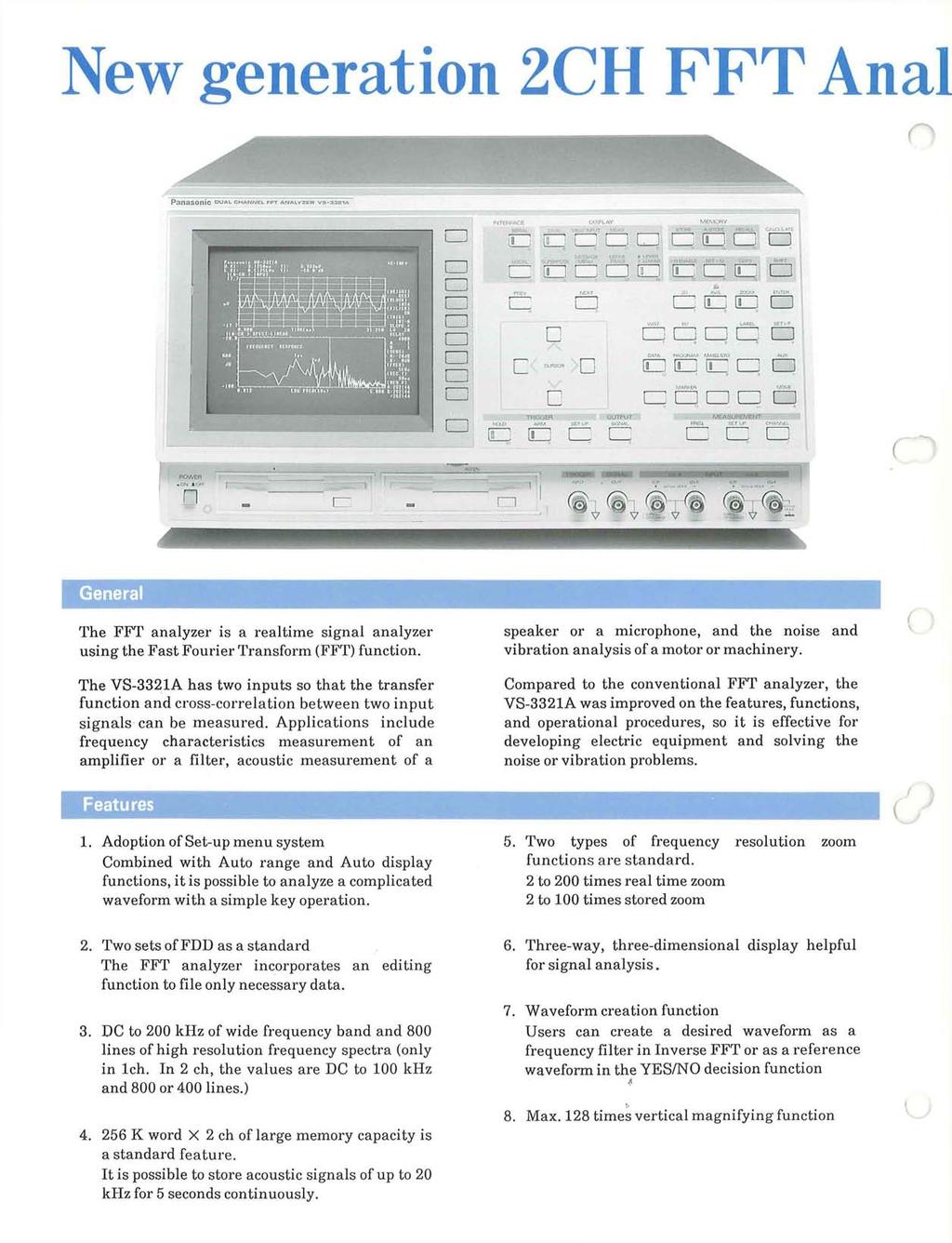 New generation 2CH FFT Anal General The FFT analyzer is a realtime signal analyzer using the Fast Fourier Transform (FFT) function.