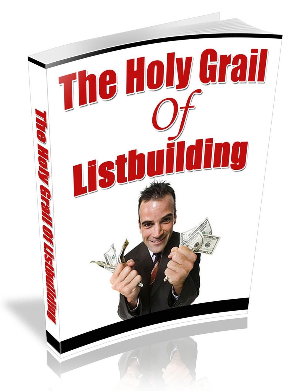Welcome To The Holy Grail Of Listbuilding The content within this report is for personal use only, you